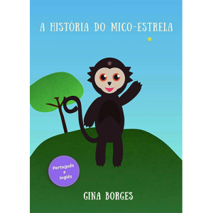 A História do Mico Estrela (Livro bilingue: Português + Inglês)